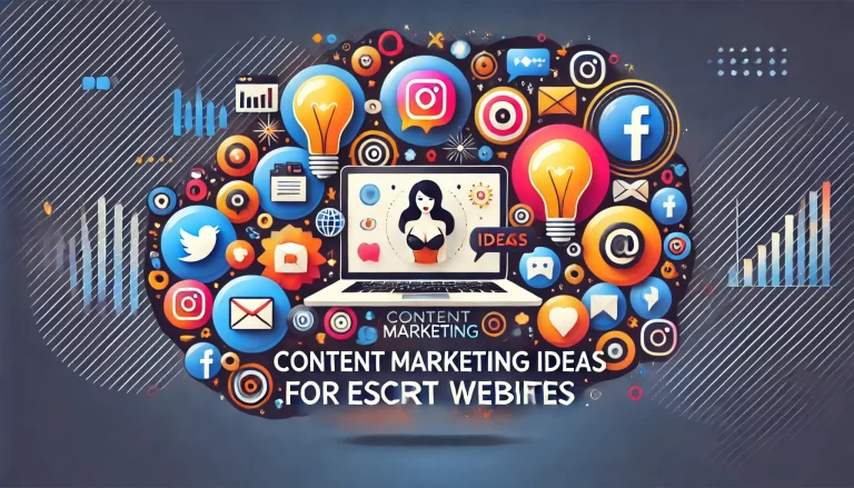 Content Marketing Ideas For Escort Websites