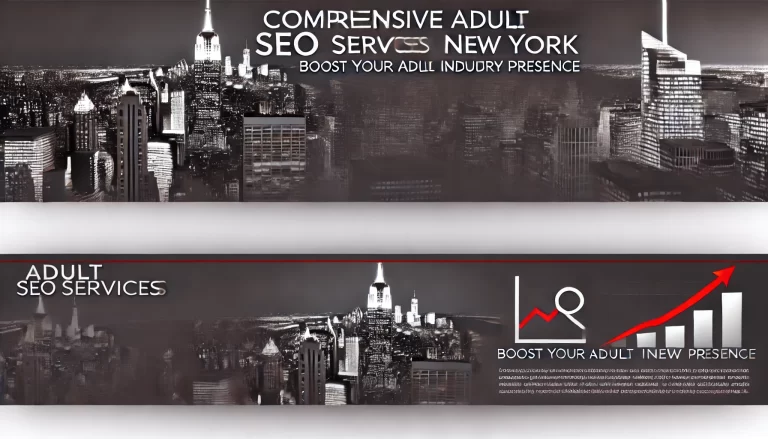 Comprehensive Adult SEO Services in New York: Boost Your Adult Industry Presence