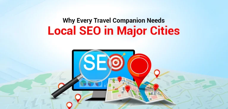 Why Every Travel Companion Needs Local SEO in Major Cities